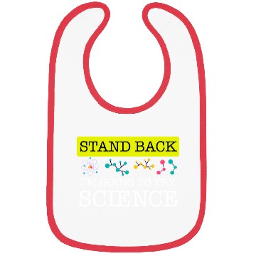 Discover Stand Back I m Going To Try Science Nerd Geek Bibs