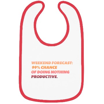 Discover weekend forecast funny text Bibs