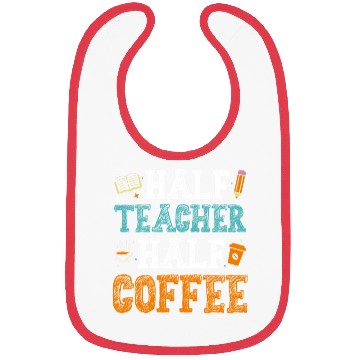 Discover Half Teacher Half Coffee Bibs