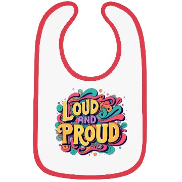 Discover LOUD AND PROUD. For kids and adults. Bibs