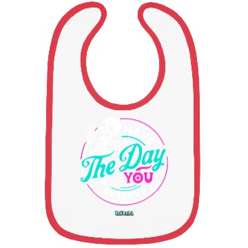 Discover Have The Day You Deserve Bibs