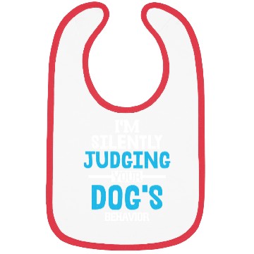 Discover I'm Silently Judging Your Dog's Behavior Training Bibs