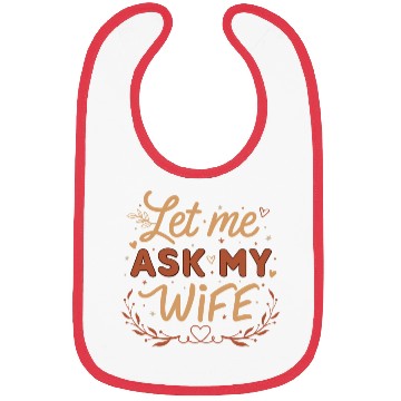 Discover Let Me Ask My Wife Bibs