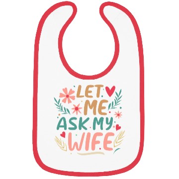 Discover Let Me Ask My Wife Bibs