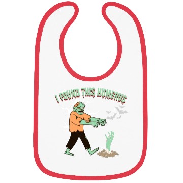 Discover I Found Humerus - Funny halloween zombie Bibs