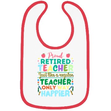 Discover Retired Teacher Just Like A Regular Teacher Only Bibs