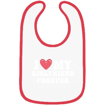 Discover I Love My Girlfriend Forever Bibs