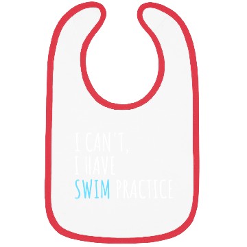 Discover I Can't I Have Swim Practice Funny Swimming Bibs