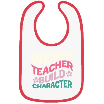 Discover Weird Teachers Build Character Bibs