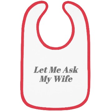 Discover Let Me Ask My Wife Funny Bibs