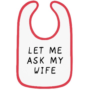 Discover Let Me Ask My Wife Funny Bibs