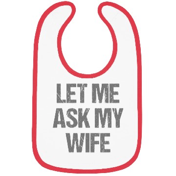 Discover Let Me Ask My Wife Funny Bibs