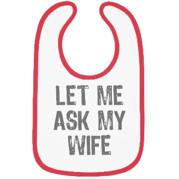 Discover Let Me Ask My Wife Funny Bibs