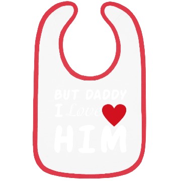Discover But daddy I love him Bibs