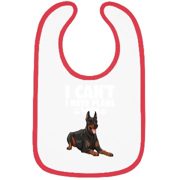 Discover I Can't I Have Plans With Doberman Bibs
