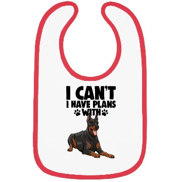 Discover I Can't I Have Plans With Doberman Bibs