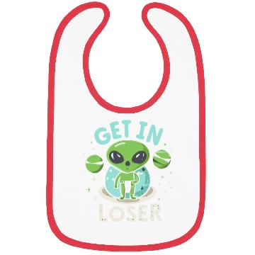 Discover Get In Loser Alien UFO Funny Bibs