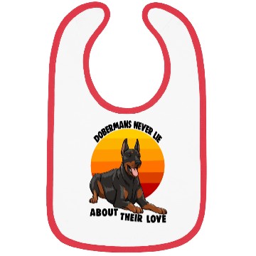 Discover Doberman Never Lie About Their Love Bibs