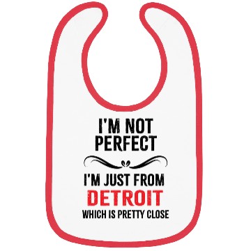 Discover i'm not perfect i'm just from DETROIT Bibs