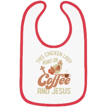 Discover This Chicken Lady Runs On Coffee And Jesus Hen Far Bibs