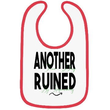 Discover Another Fine Day Ruined by Responsibility Bibs