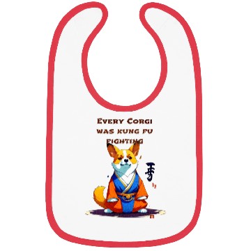 Discover Every corgi was kung fu fighting Bibs