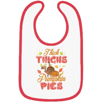 Discover Thanksgiving Thick Thighs Pumpkin Pies Orange Bibs