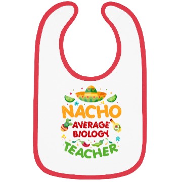 Discover Nacho Average Biology Teacher Cinco De Mayo Bibs