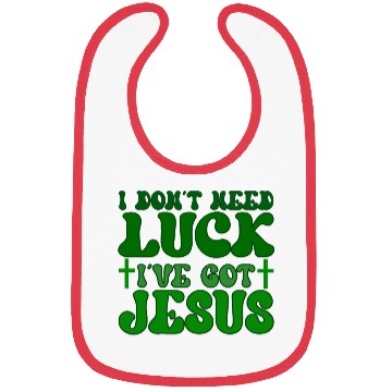 Discover I Don't Need Luck I've Got Jesus, Bibs