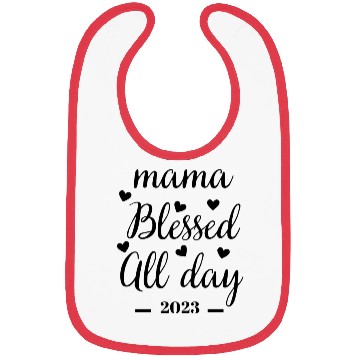 Discover Mama Blessed All Day 2023 Inspirational Quote Bibs