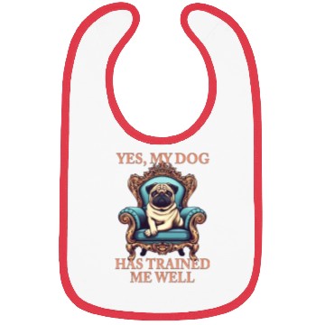 Discover Dog Pug Throne King My dog trained me well Bibs
