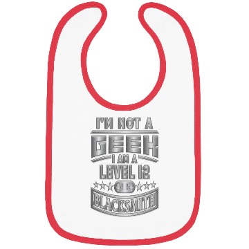 Discover I'm Not a Geek, Im a level 12 blacksmith Bibs