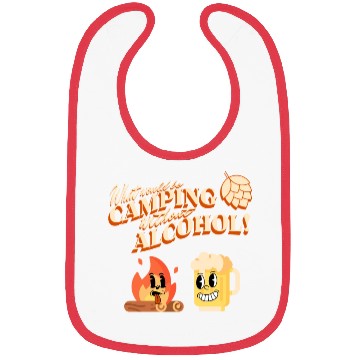 Discover What Would Be Camping Without Alcohol Bibs