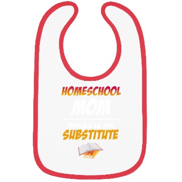 Discover Homeschool Mom There Is No Substitute Education Bibs
