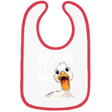 Discover Ducking try me: Sarcastic and Hilarious Ducks Bibs