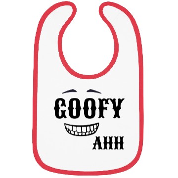 Discover GOOFY AHH Bibs
