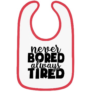 Discover Never bored always tired Bibs
