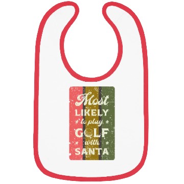 Discover Most likely to play golf with santa. Bibs