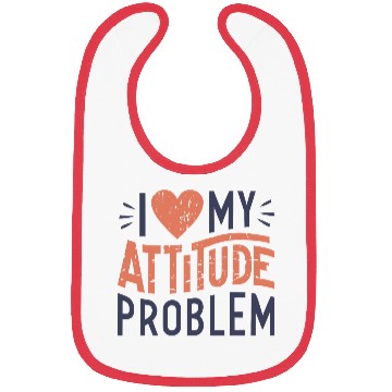 Discover I heart my attitude problem Bibs