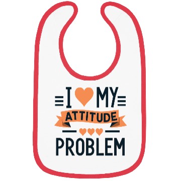 Discover I heart my attitude problem Bibs
