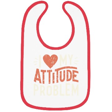 Discover I heart my attitude problem Bibs