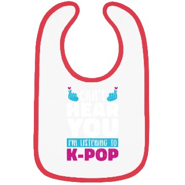 Discover I Can Not Hear You Funny Gift K Pop Bibs