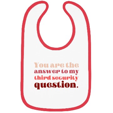 Discover You Are The Answer To My Third Security Question Bibs