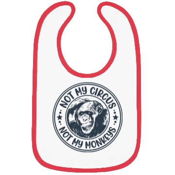 Discover Not My Circus Not My Monkeys Funny Primate Graphic Bibs