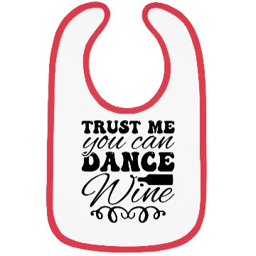 Discover Trust Me You Can Dance Wine Bibs