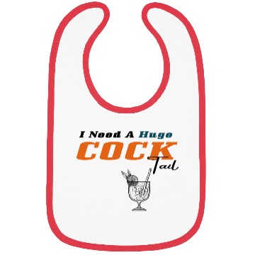 Discover I Need a Huge COCKtail Bibs