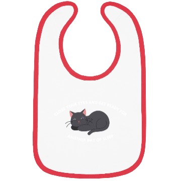 Discover Close Your Eyes And Get Ready For Another Day Bibs