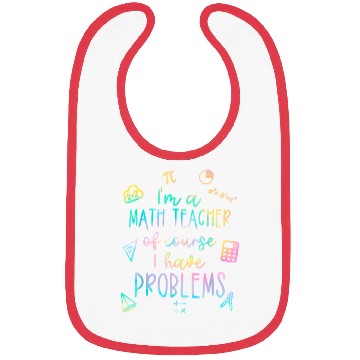 Discover Math Teacher I Have Problems Bibs