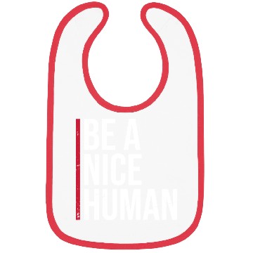 Discover Be A Nice Human Motivate Good Kindness Quote Bibs