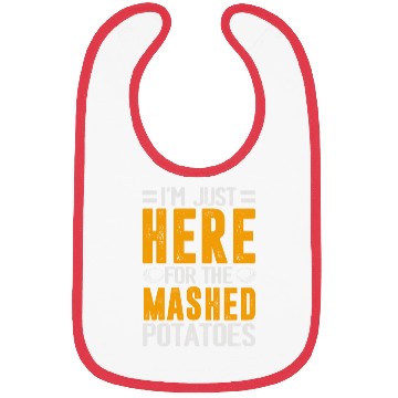Discover I'm Just Here For The mashed potatoes Bibs